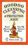 Hoodoo Cleansing & Protection Magic by Miss Aida